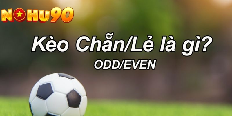 Kèo chẵn lẻ có ký hiệu là Odd/Even