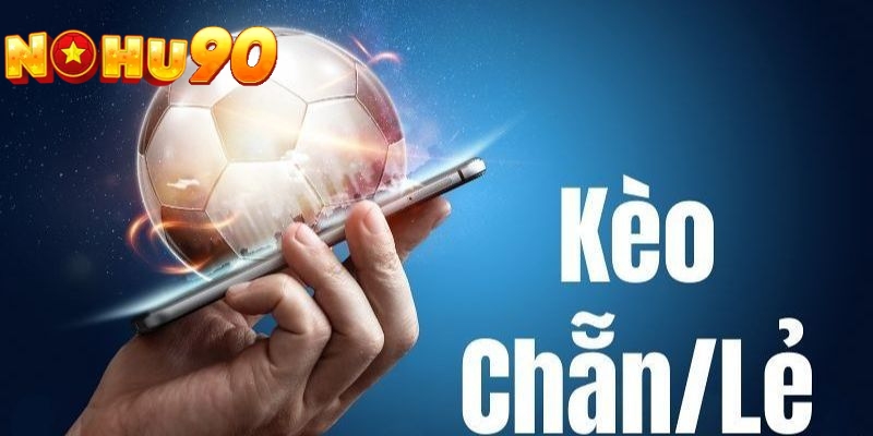 Kèo Chẵn Lẻ - Cách Đặt Cược Hiệu Quả Từ Cao Thủ Trong Giới