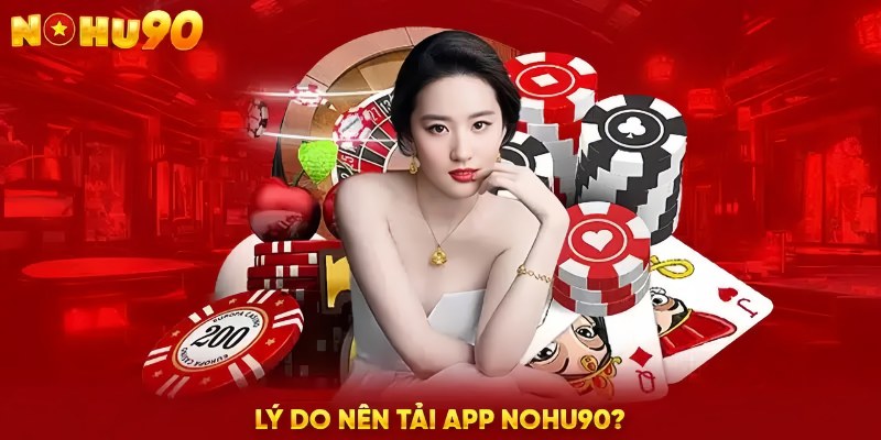 Ưu điểm bất ngờ khi tải app Nohu90 về giải trí trực tuyến